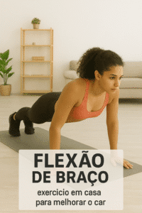7 Exercícios para Fazer em Casa e Ganhar Condicionamento 7-exercicios-para-fazer-em-casa-e-ganhar-condicionamento-flexã-de-braço